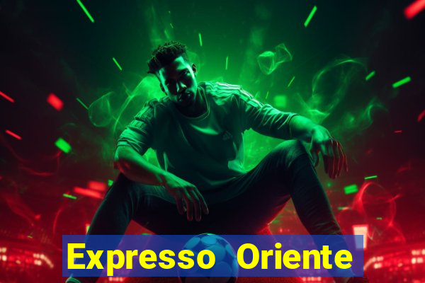 Expresso Oriente rota atual